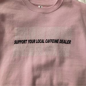 Coffee cafe support your local caffeine dealer crewneck sweatshirt